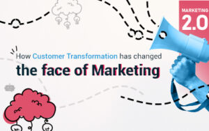 Read more about the article How Customer Transformation has changed the face of Marketing