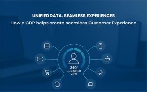 Read more about the article How a CDP helps Businesses create better Customer Experiences