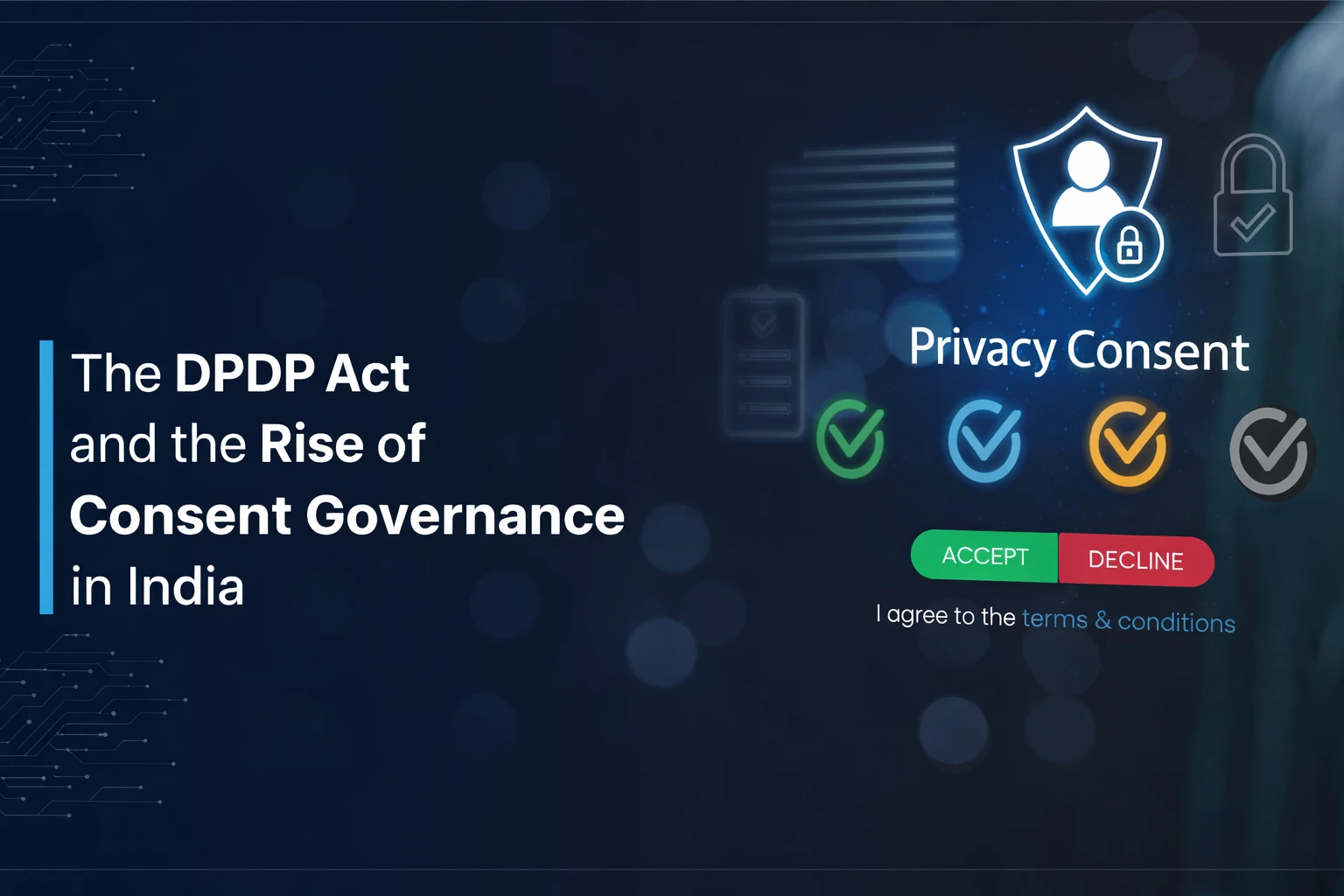 You are currently viewing The DPDP Act and the Rise of Consent Governance in India